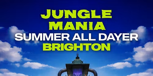 Jungle Mania Brighton | Summer All Dayer