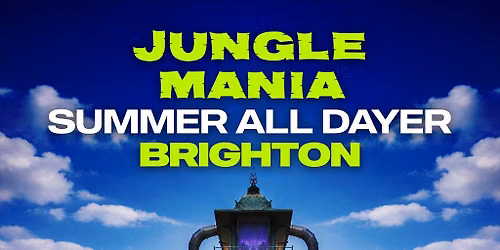 Jungle Mania Brighton | Summer All Dayer
