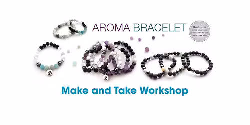 Aroma Bracelet Make & Take Workshop