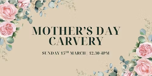 Mother\u2019s Day Carvery \ud83c\udf38\ud83d\udc90