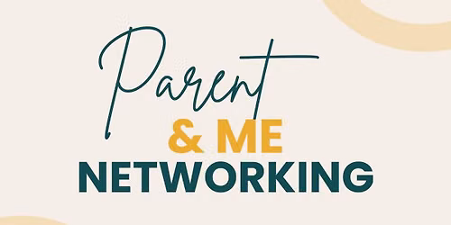 FREE Parent & Me Networking Event