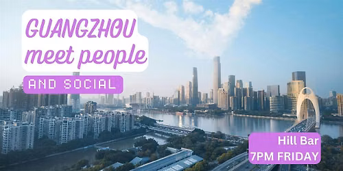 Guangzhou Social and Language Exchange (Make New Friends) \u2728