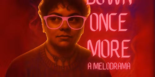 Down Once More: A Melodrama