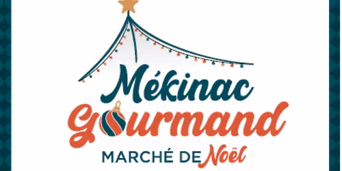 🎄 Mékinac Gourmand – Marché de Noël 2025 🎄