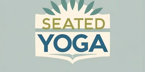 Seated Yoga, Inclusive and Adaptable Yoga