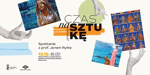 "Czas na sztuk\u0119, nareszcie!" Spotkanie z prof. Janem Rylke