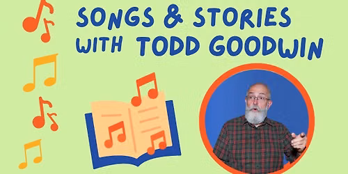 Songs & Stories with Todd Goodwin