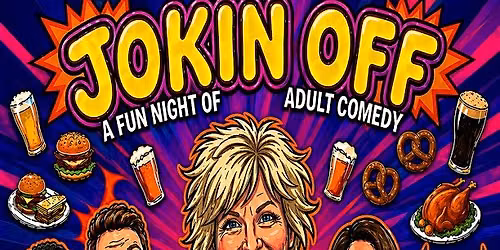 Jokin' Off - A Fun Night Of Adult Comedy