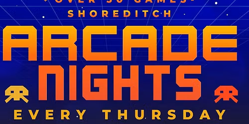Arcade Nights @ NQ64 Shoreditch Thursday 9th April