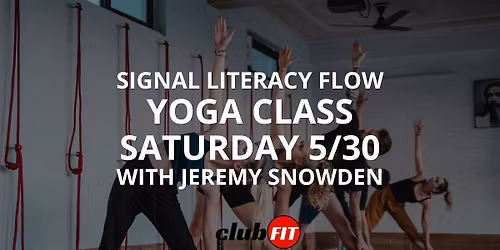 Free Yoga Class at Club Fit - Signal Literacy Flow with Jeremy Snowden