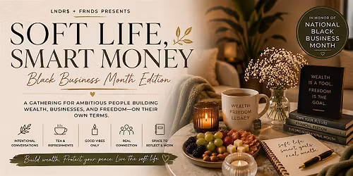 Soft Life, Smart Money: Black Business Month Edition