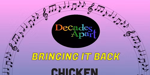 DECADES APART @ CHICKEN N PICKLE!