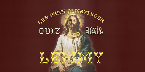 LEMMY ask you a QUIZ #14: Gu\u00f0 minn alm\u00e1ttugur!