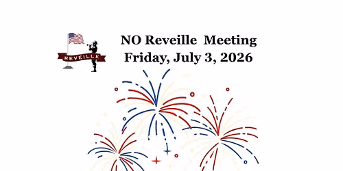NO Reveille Meeting Friday, July 3 