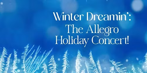 Winter Dreamin': The Allegro Holiday Concert