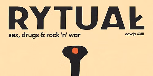 RYTUA\u0141 \u2013 edycja XXIII \u201eDUAL USE\u201d Sex, Drugs & Rock and War