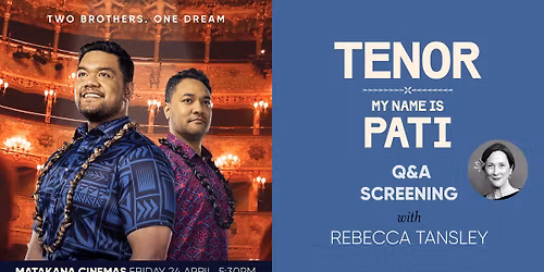 TENOR: My Name Is Pati Matakana Q&A