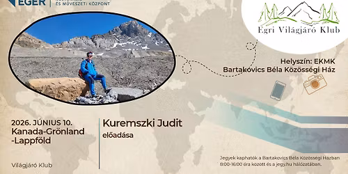 Egri Vil\u00e1gj\u00e1r\u00f3 Klub - Kanada-Gr\u00f6nland-Lappf\u00f6ld - Kuremszki  Judit