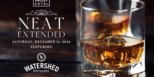NEAT Extended \u2013 Watershed Distillery Bourbon Pairing Dinner at Cherry Valley Hotel