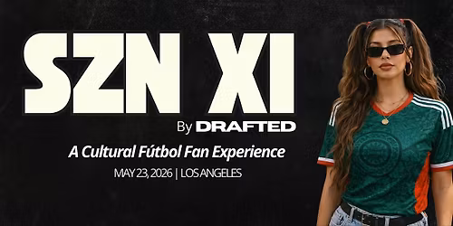 SZN XI by DRAFTED: A Cultural F\u00fatbol Fan Experience