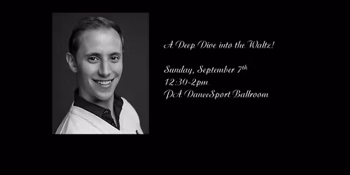 A Masterclass with Joshua Belverio for Everyone who Dances: A Deep Dive into the Waltz