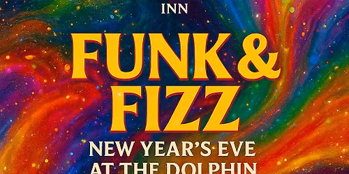 \ud83d\udca5 FUNK & FIZZ \u2013 New Year\u2019s Eve @ The Dolphin Inn!