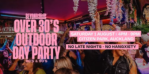 Beyond 30 Presents... Daytime Clubbing | Auckland\ud83d\udd7a\ud83c\udffb