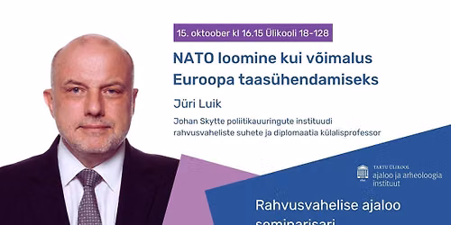 J\u00fcri Luik \u201eNATO loomine kui v\u00f5imalus Euroopa taas\u00fchendamiseks\u201c
