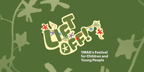 Lift Off! TMAG\u2019s Festival for Children and Young People