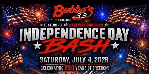 Raceway Car Club & Bubba\u2019s 33 Independence Day Bash
