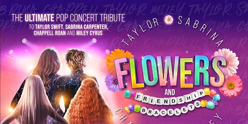 FLOWERS AND FRIENDSHIP BRACELETS The Ultimate Pop Concert!