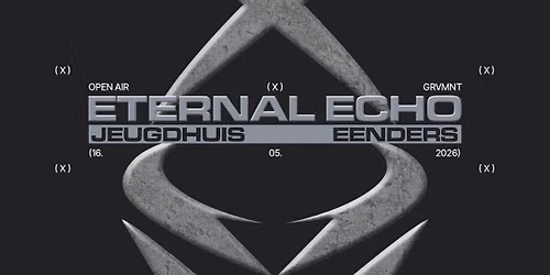 ETERNAL ECHO \u2022 GRVMNT \u2022 OPEN-AIR