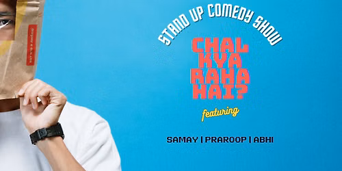 Chal Kya Raha Hai ft. Abhi, Praroop & Samay