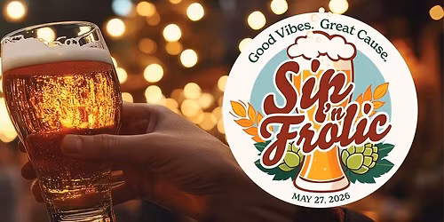 Sip 'n Frolic 2026 - Sip, Savor, and Support Something That Matters