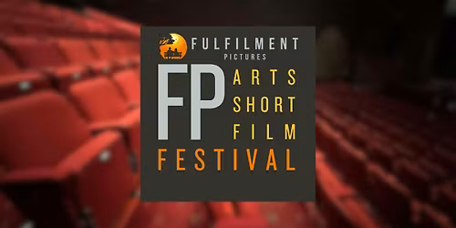 FP Arts Short Film Festival - 2nd Annual Event - Friday & Saturday