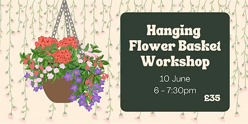 Hanging Flower Basket Workshop