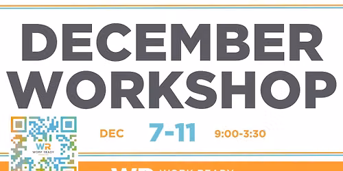 December Work Ready Workshop (12\/7\/26-12\/11\/26)