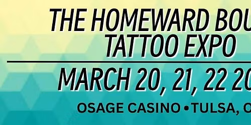 The Homeward Bound Tattoo Expo - March 20, 21, 22 2026