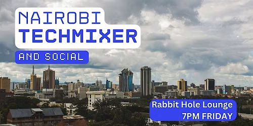 Nairobi Tech Mixer and Social (Tech \/ AI \/ Data \/ IT) \u2728