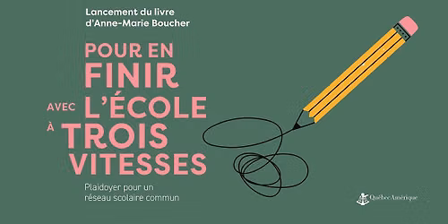 Lancement de l'essai Pour en finir avec l'\u00e9cole \u00e0 trois vitesses - Montr\u00e9al 