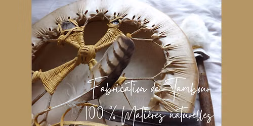 Fabrication de Tambour - 100% en mati\u00e8res naturelles