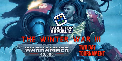 The Winter War III Dec 2026 - Two Day Warhammer 40,000 Tournament