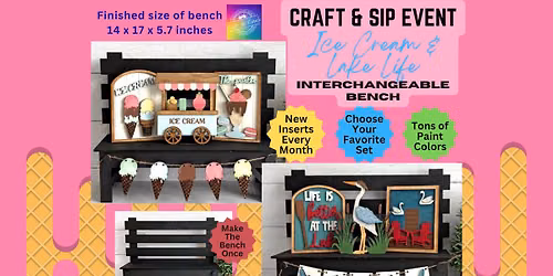CRAFT & SIP: Ice Cream & Lake Life Interchangeable Bench (All-Ages)