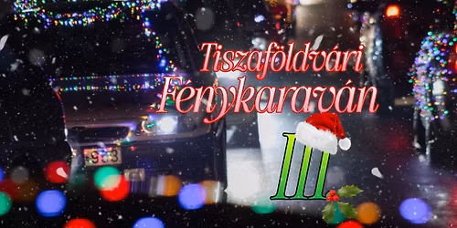 III. Tiszaf\u00f6ldv\u00e1ri F\u00e9nykarav\u00e1n 