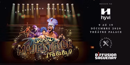 MAJESTIQUE (Fa la la!) | Th\u00e9\u00e2tre Palace | Saguenay