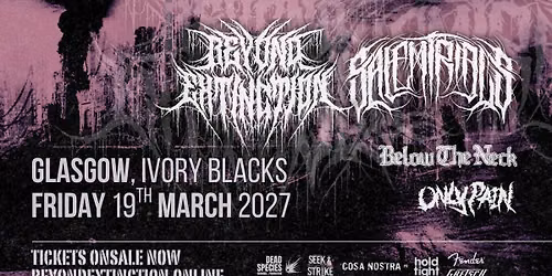 GLASGOW: BEYOND EXTINCTION + SALEM TRIALS @ IVORY BLACKS 19.3.27