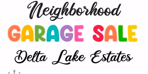 Delta Lake Estates Neighborhood Garage Sale