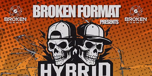 BROKEN FORMAT presents Hybrid Theory and Friends 