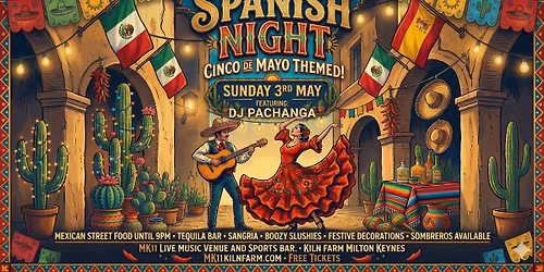 Spanish Night MK  - LIVE Spanish DJ's - Cinco De Mayo Festival - Free Tickets \/ MK11 Milton Keynes