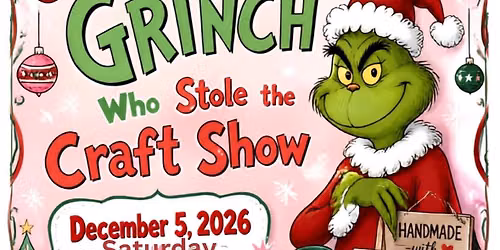 The Grinch Who Stole the Craft Show